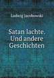 Satan lachte. Und andere Geschichten, Ludwig Jacobowski 