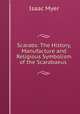 Scarabs: The History, Manufacture and Religious Symbolism of the Scarabaeus ., Isaac Myer 