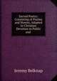 Sacred Poetry: Consisting of Psalms and Hymns, Adapted to Christian Devotion in Public and ., Jeremy Belknap 
