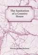The Sanitation of a Country House, Harvey Brown Bashore 