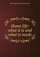 Home life: what it is and what is needs, John Fothergill Waterhouse Ware 