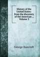 History of the United States: from the discovery of the American ., Volume 3, George Bancroft 