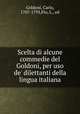 Scelta di alcune commedie del Goldoni, per uso de