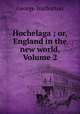 Hochelaga ; or, England in the new world, Volume 2, George Warburton 