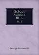 School Algebra. bk. 1, George Wentworth 