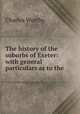 The history of the suburbs of Exeter: with general particulars as to the ., Charles Worthy 