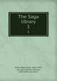 The Saga library. 1, Eirikr Magnusson 