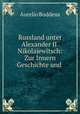 Russland unter Alexander II. Nikolajewitsch: Zur Innern Geschichte und ., Aurelio Buddeus 