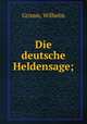 Die deutsche Heldensage;, Wilhelm Grimm 