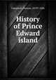 History of Prince Edward island, Campbell, Duncan, 1819?-1886 