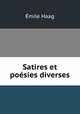 Satires et poesies diverses, Emile Haag 