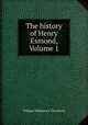The history of Henry Esmond, Volume 1, William Makepeace Thackeray 