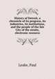 History of Detroit, a chronicle of its progress, its industries, its institutions, and the people of the fair City of the straits, electronic resource, Leake, Paul 