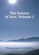 The history of Java, Volume 1, Thomas Stamford Raffles 