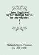 Lives. Englished by Sir Thomas North in ten volumes. 3, Plutarch,North, Thomas, Sir, 1535-1601? 