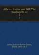 Athens, its rise and fall. The Knebworth ed.. 2, Lytton, Edward Bulwer Lytton, Baron, 1803-1873 