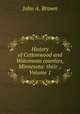 History of Cottonwood and Watonwan counties, Minnesota: their ., Volume 1, John A. Brown 