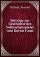 Beitrage zur Geschichte des Volksschauspieles vom Doctor Faust, Bittner, Konrad 