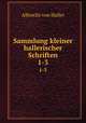 Sammlung kleiner hallerischer Schriften. 1-3, Albrecht von Haller 
