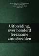 Uitbreiding, over honderd leerzaame zinnebeelden, Bruin, Claas, 1671-1731,Schijnvoet, Jacob, fl. 1700,Laan, A. van der,Langendijk, Pieter, 1683-1756 