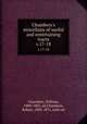 Chambers`s miscellany of useful and entertaining tracts. v.17-18, Chambers, William, 1800-1883, ed,Chambers, Robert, 1802-1871, joint ed 