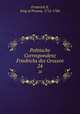 Politische Correspondenz Friedrichs des Grossen. 24, Frederick II, King of Prussia, 1712-1786 