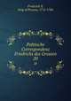 Politische Correspondenz Friedrichs des Grossen. 20, Frederick II, King of Prussia, 1712-1786 