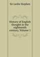 History of English thought in the eighteenth century, Volume 1, Sir Leslie Stephen 