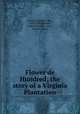 Flower de Hundred; the story of a Virginia Plantation, Harrison, Burton, Mrs., 1843-1920,Wilmer, Richard Hooker, 1918-, former owner 