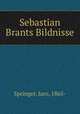 Sebastian Brants Bildnisse, Springer, Jaro, 1865- 