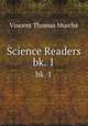 Science Readers. bk. 1, Vincent Thomas Murche 