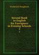 Second Book in English for Foreigners in Evening Schools. 2, Frederick Houghton 