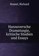 Hannoversche Dramaturgie, kritische Studien und Essays, Hamel, Richard 