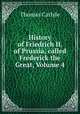 History of Friedrich II. of Prussia, called Frederick the Great, Volume 4, Thomas Carlyle 
