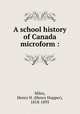 A school history of Canada microform :, Miles, Henry H. (Henry Hopper), 1818-1895 