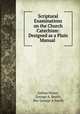 Scriptural Examinations on the Church Catechism: Designed as a Plain Manual ., Joshua Dixon, George A. Smith, Rev George A Smith 