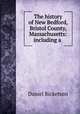 The history of New Bedford, Bristol County, Massachusetts: including a ., Daniel Ricketson 
