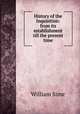 History of the Inquisition: from its establishment till the present time, William Sime 