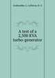 A test of a 2,500 KVA turbo-generator, Grabendike, C. A,Klenze, R. O 