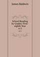 School Reading by Grades: First-eighth Year. 4-5, James Baldwin 