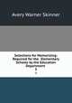 Selections for Memorizing: Required for the . Elementary Schools by the Education Department .. 3, Avery Warner Skinner 