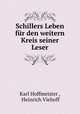 Schillers Leben. Fr den weitern Kreis seiner Leser. Volumes 1-3, Karl Hoffmeister , Heinrich Viehoff 