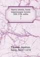 Opera omnia, iussu impensaque Leonis XIII. P.M. edita. 2, Thomas, Aquinas, Saint, 1225?-1274 