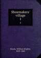 Shoemakers` village. 1, Rands, William Brighty, 1823-1882 