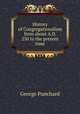 History of Congregationalism from about A.D. 250 to the present time, George Punchard 