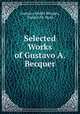 Selected Works of Gustavo A. Becquer, Gustavo Adolfo Becquer 