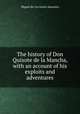 The history of Don Quixote de la Mancha, with an account of his exploits and adventures, Saavedra Miguel Cervantes 