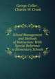 School Management and Methods of Instruction: With Special Reference to Elementary Schools, George Collar , Charles W. Crook 