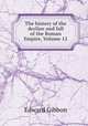 The history of the decline and fall of the Roman Empire, Volume 12, Edward Gibbon 