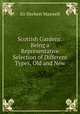 Scottish Gardens: Being a Representative Selection of Different Types, Old and New, Sir Herbert Maxwell 
